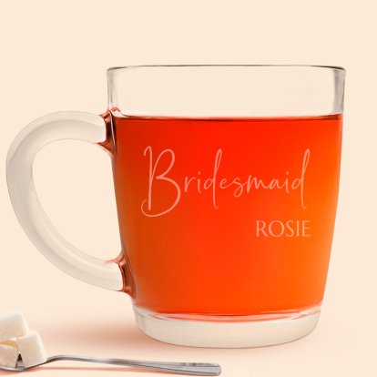 Personalised Bridesmaid Glass Tea Mug