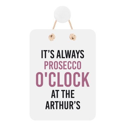 Personalised Hanging Sign - Prosecco O'Clock