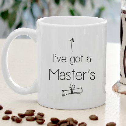 Personalised I've Got A Masters Graduation Mug 