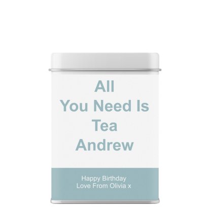 Personalised Tea Tin - All You Need is Tea