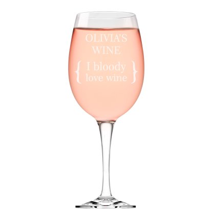 Personalised Wine Glass - I Bloody Love Wine